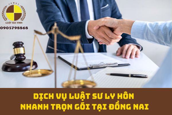 Dịch vụ luật sư ly hôn nhanh trọn gói Đồng Nai