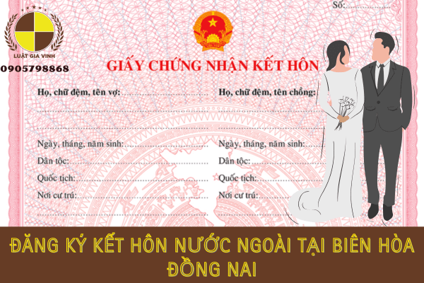 Đăng ký kết hôn nước ngoài tại Biên Hòa Đồng Nai 