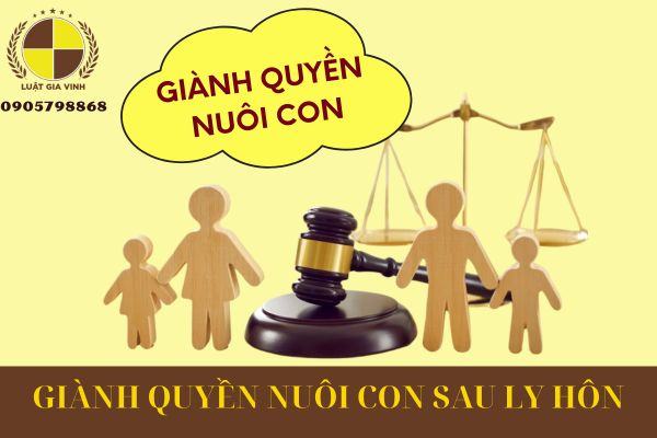 GIÀNH QUYỀN NUÔI CON SAU LY HÔN