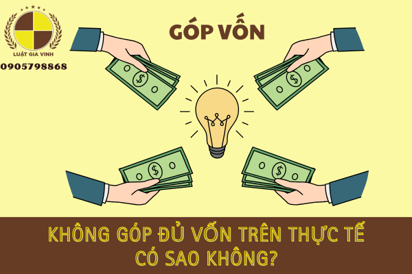 Không góp đủ vốn trên thực tế có sao không?