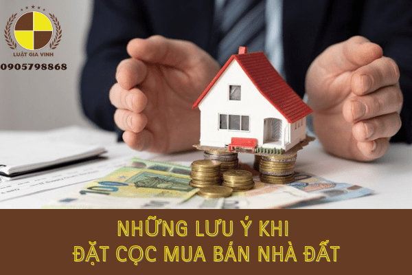 Những lưu ý khi đặt cọc mua bán nhà đất