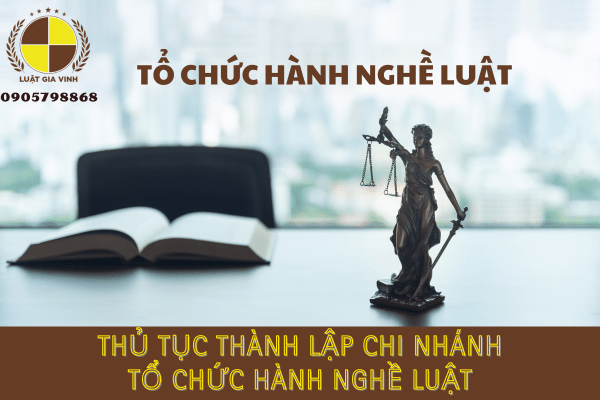 Thủ tục thành lập chi nhánh tổ chức hành nghề luật sư