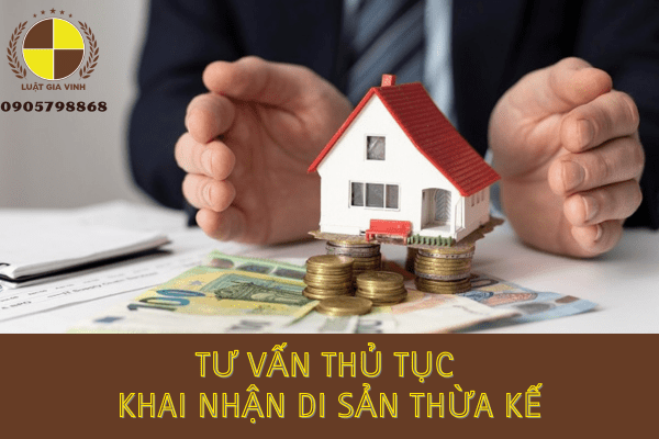 Tư vấn thủ tục khai nhận di sản thừa kế