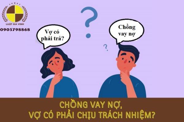 chồng vay nợ vợ có phải chịu trách nhiệm