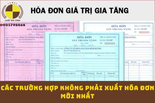 Các trường hợp không phải xuất hóa đơn mới nhất