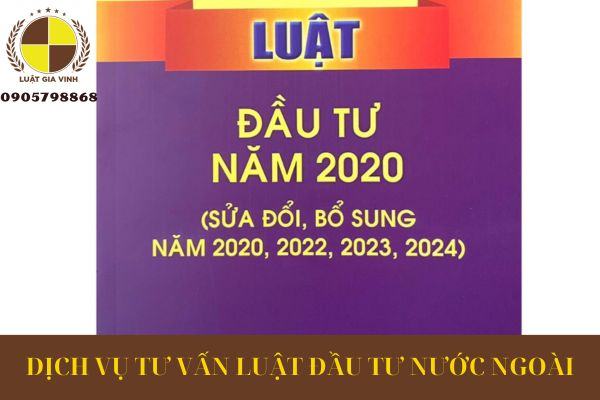 DỊCH VỤ TƯ VẤN LUẬT ĐẦU TƯ NƯỚC NGOÀI