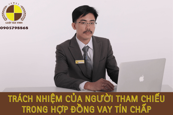 Trách nhiệm của người tham chiếu trong Hợp đồng vay tín chấp